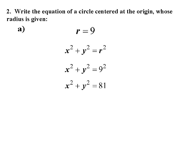 2. Write the equation of a circle centered at the origin, whose radius is