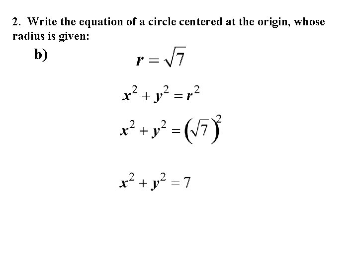 2. Write the equation of a circle centered at the origin, whose radius is