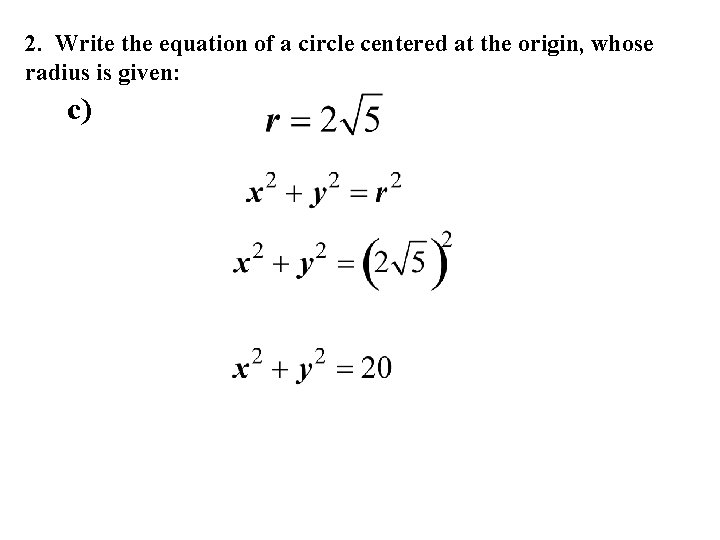 2. Write the equation of a circle centered at the origin, whose radius is