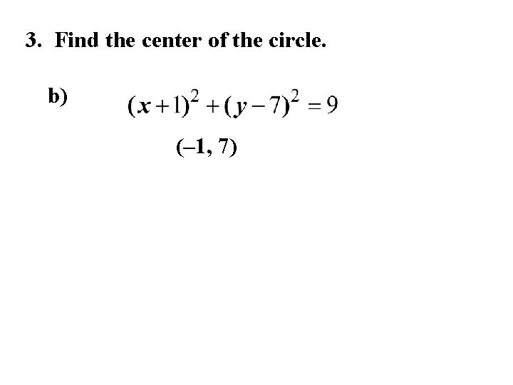 3. Find the center of the circle. b) (– 1, 7) 