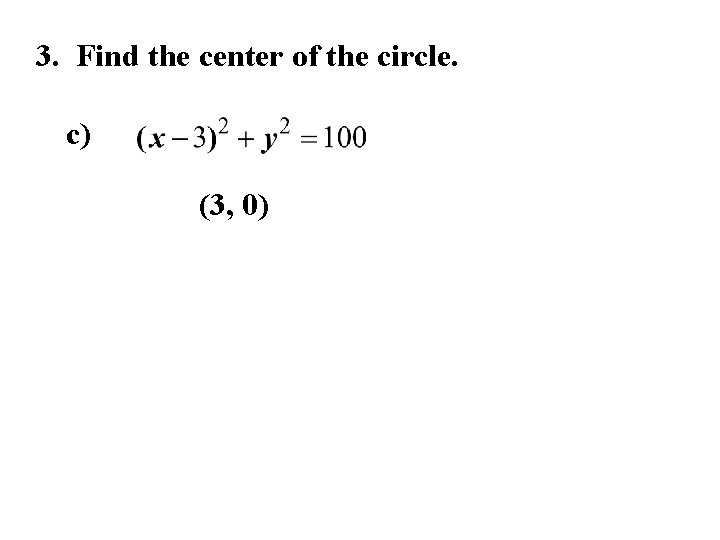 3. Find the center of the circle. c) (3, 0) 