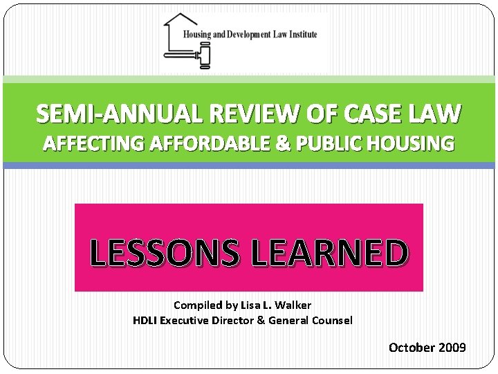 SEMI-ANNUAL REVIEW OF CASE LAW AFFECTING AFFORDABLE & PUBLIC HOUSING LESSONS LEARNED Compiled by