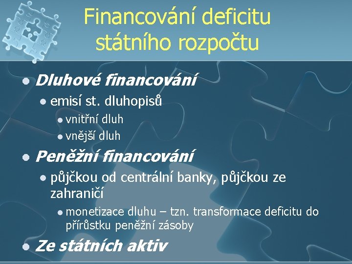 Financování deficitu státního rozpočtu l Dluhové financování l emisí st. dluhopisů l vnitřní dluh