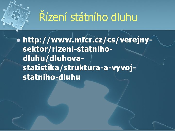 Řízení státního dluhu l http: //www. mfcr. cz/cs/verejnysektor/rizeni-statnihodluhu/dluhovastatistika/struktura-a-vyvojstatniho-dluhu 