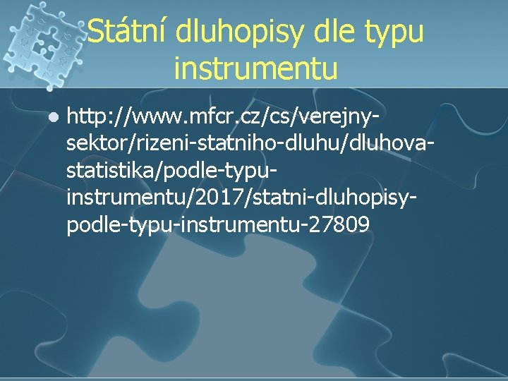 Státní dluhopisy dle typu instrumentu l http: //www. mfcr. cz/cs/verejnysektor/rizeni-statniho-dluhu/dluhovastatistika/podle-typuinstrumentu/2017/statni-dluhopisypodle-typu-instrumentu-27809 