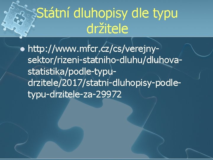 Státní dluhopisy dle typu držitele l http: //www. mfcr. cz/cs/verejnysektor/rizeni-statniho-dluhu/dluhovastatistika/podle-typudrzitele/2017/statni-dluhopisy-podletypu-drzitele-za-29972 