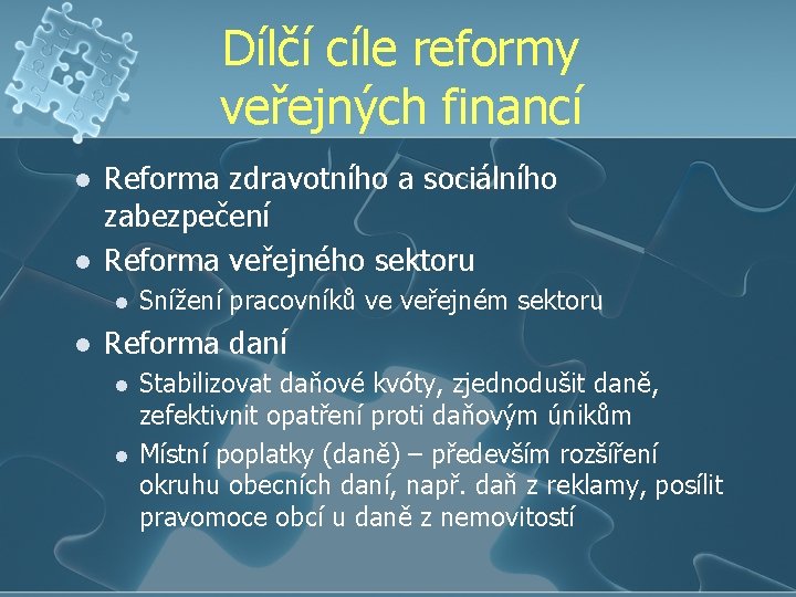 Dílčí cíle reformy veřejných financí l l Reforma zdravotního a sociálního zabezpečení Reforma veřejného