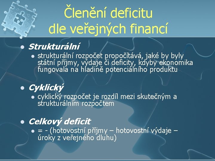 Členění deficitu dle veřejných financí l Strukturální l l Cyklický l l strukturální rozpočet