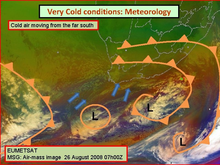 Very Cold conditions: Meteorology Temperature: Very Cold conditions Cold air moving from the far