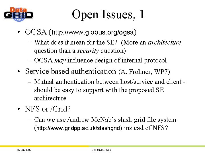 Open Issues, 1 • OGSA (http: //www. globus. org/ogsa) – What does it mean