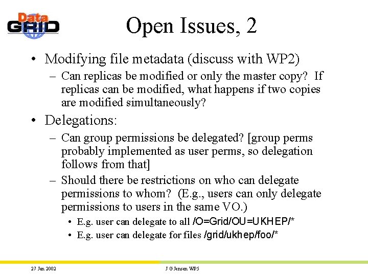 Open Issues, 2 • Modifying file metadata (discuss with WP 2) – Can replicas
