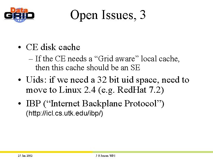 Open Issues, 3 • CE disk cache – If the CE needs a “Grid