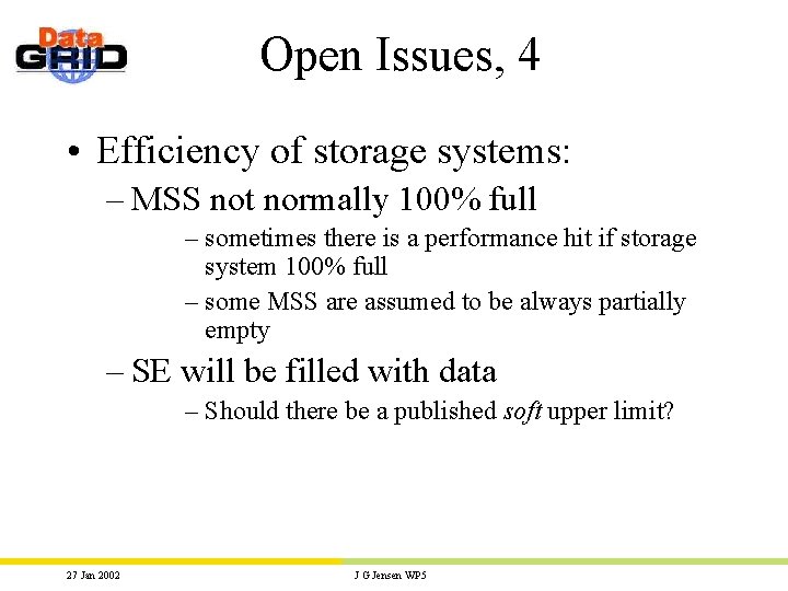 Open Issues, 4 • Efficiency of storage systems: – MSS not normally 100% full