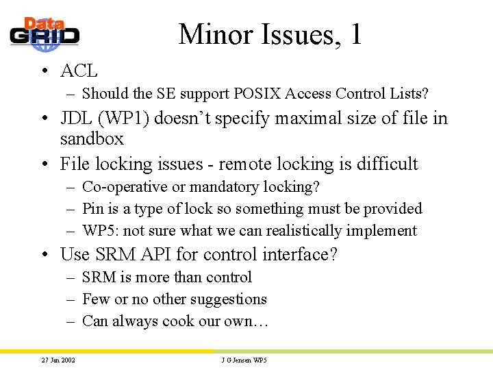 Minor Issues, 1 • ACL – Should the SE support POSIX Access Control Lists?