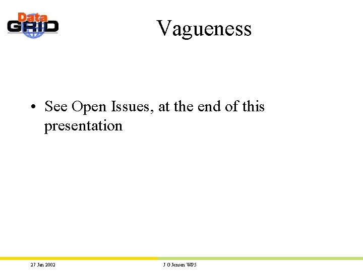 Vagueness • See Open Issues, at the end of this presentation 27 Jan 2002