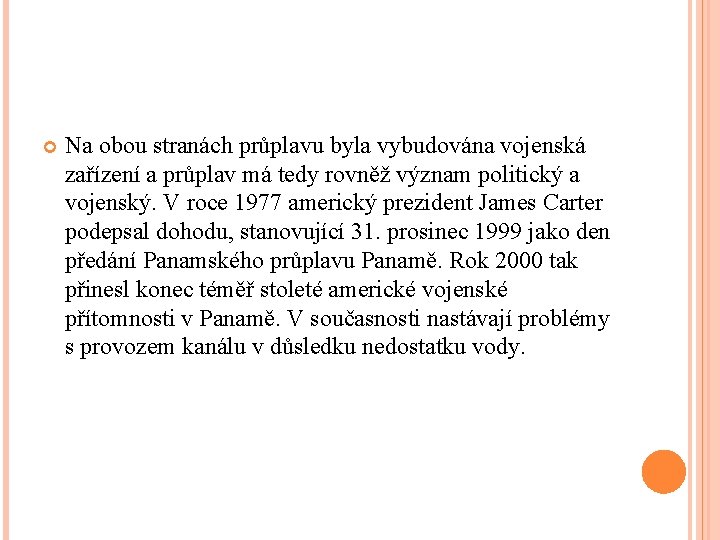  Na obou stranách průplavu byla vybudována vojenská zařízení a průplav má tedy rovněž