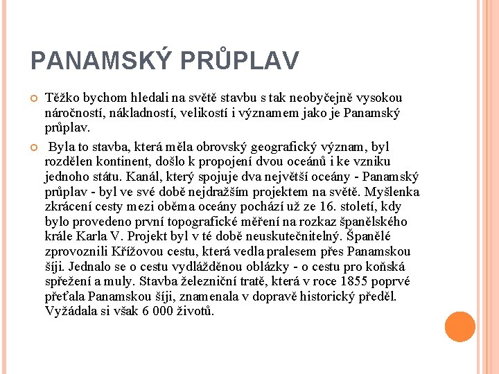 PANAMSKÝ PRŮPLAV Těžko bychom hledali na světě stavbu s tak neobyčejně vysokou náročností, nákladností,