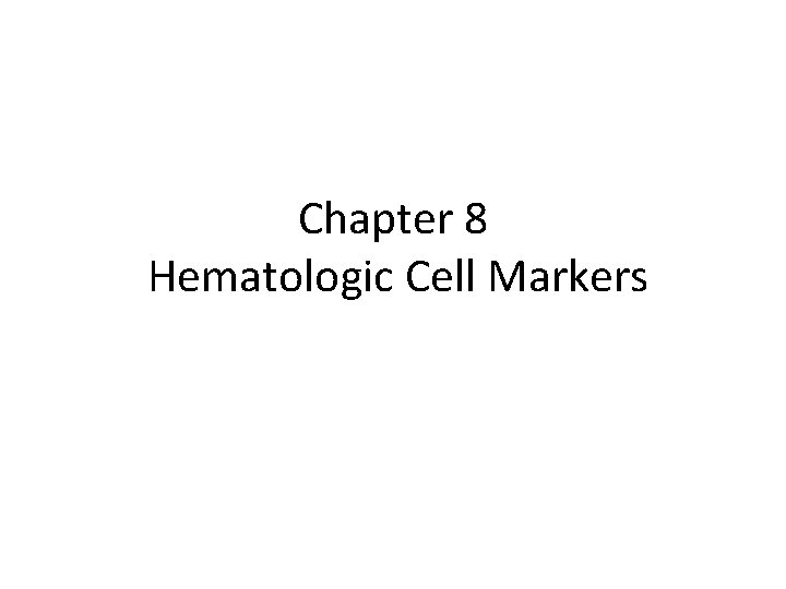 Chapter 8 Hematologic Cell Markers 