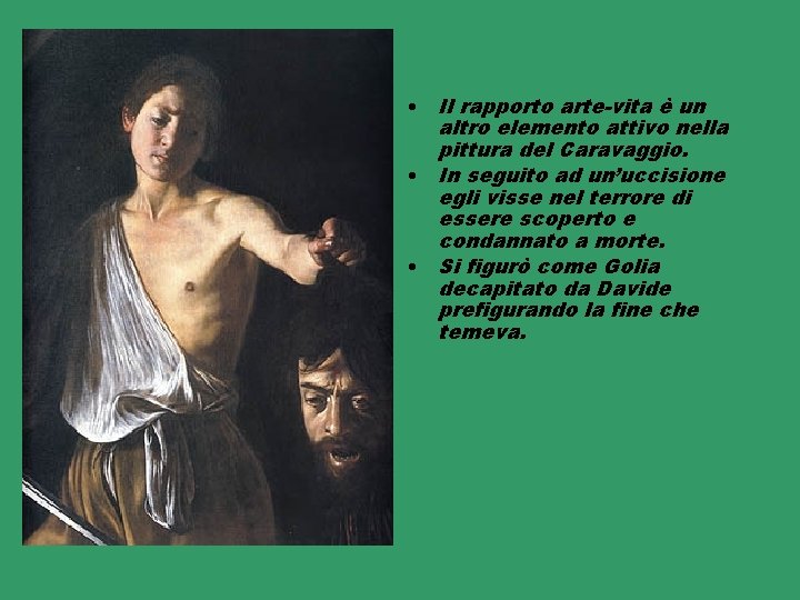  • Il rapporto arte-vita è un altro elemento attivo nella pittura del Caravaggio.