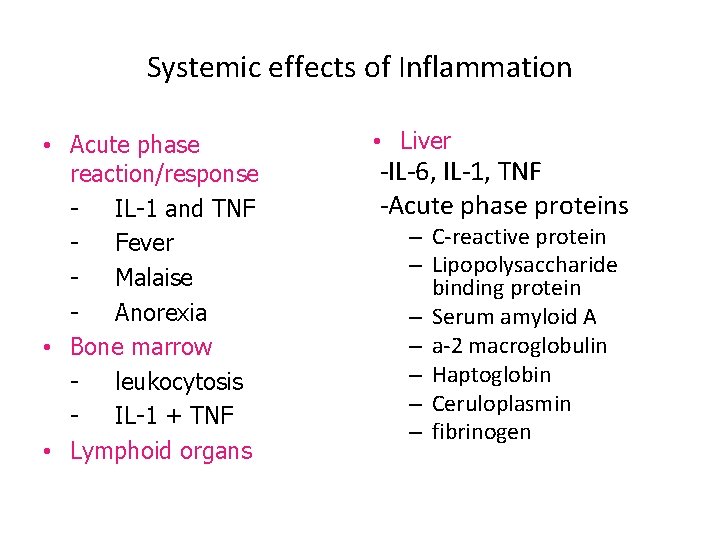 Systemic effects of Inflammation • Acute phase reaction/response IL-1 and TNF Fever Malaise Anorexia