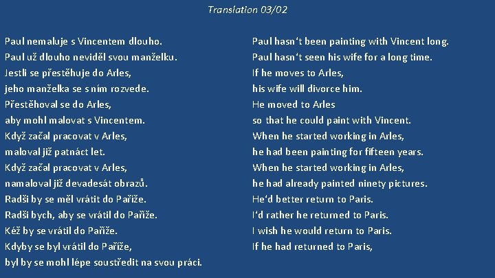 Translation 03/02 Paul nemaluje s Vincentem dlouho. Paul už dlouho neviděl svou manželku. Jestli