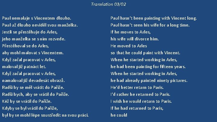 Translation 03/02 Paul nemaluje s Vincentem dlouho. Paul už dlouho neviděl svou manželku. Jestli