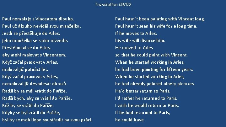 Translation 03/02 Paul nemaluje s Vincentem dlouho. Paul už dlouho neviděl svou manželku. Jestli