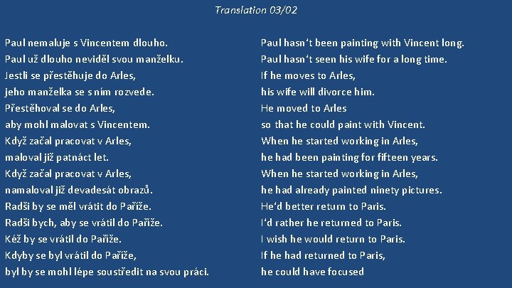 Translation 03/02 Paul nemaluje s Vincentem dlouho. Paul už dlouho neviděl svou manželku. Jestli