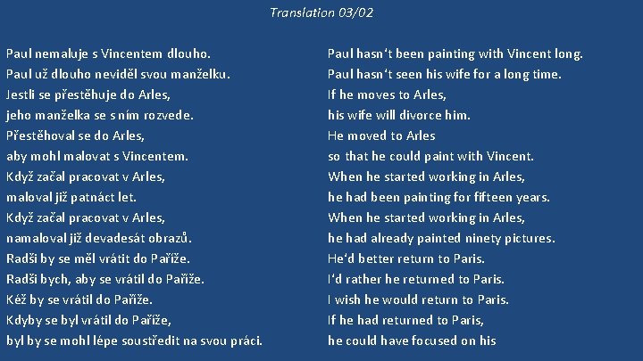 Translation 03/02 Paul nemaluje s Vincentem dlouho. Paul už dlouho neviděl svou manželku. Jestli