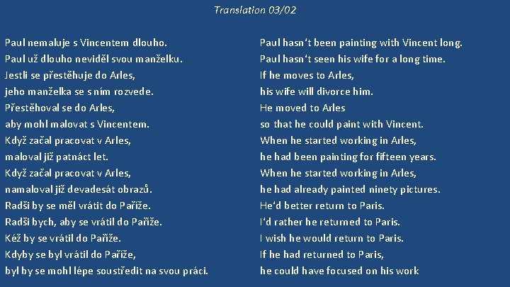 Translation 03/02 Paul nemaluje s Vincentem dlouho. Paul už dlouho neviděl svou manželku. Jestli