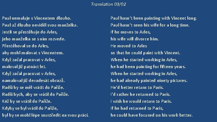 Translation 03/02 Paul nemaluje s Vincentem dlouho. Paul už dlouho neviděl svou manželku. Jestli