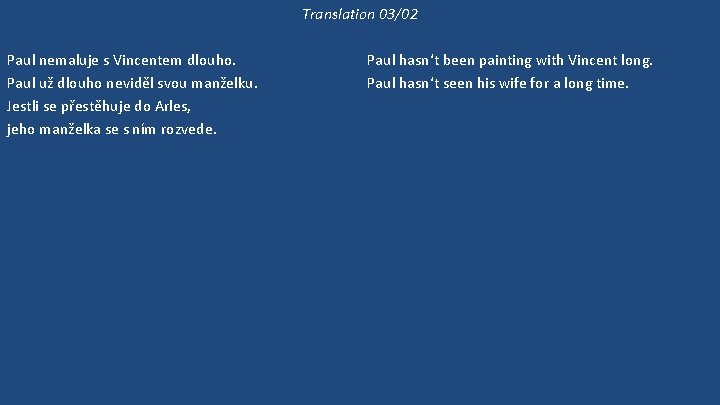 Translation 03/02 Paul nemaluje s Vincentem dlouho. Paul už dlouho neviděl svou manželku. Jestli