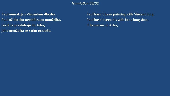 Translation 03/02 Paul nemaluje s Vincentem dlouho. Paul už dlouho neviděl svou manželku. Jestli