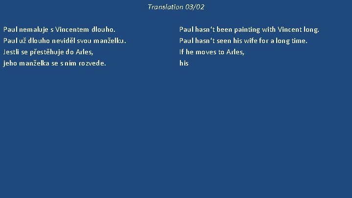 Translation 03/02 Paul nemaluje s Vincentem dlouho. Paul už dlouho neviděl svou manželku. Jestli