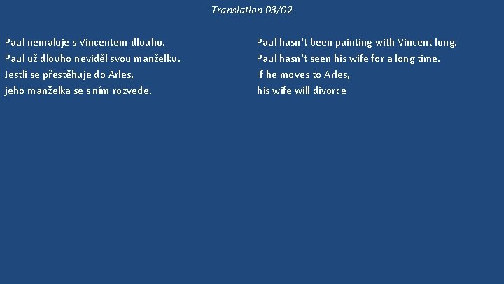 Translation 03/02 Paul nemaluje s Vincentem dlouho. Paul už dlouho neviděl svou manželku. Jestli