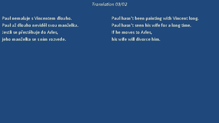 Translation 03/02 Paul nemaluje s Vincentem dlouho. Paul už dlouho neviděl svou manželku. Jestli