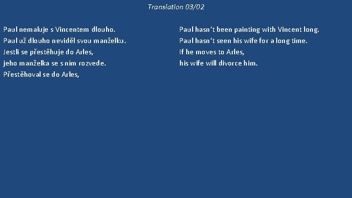 Translation 03/02 Paul nemaluje s Vincentem dlouho. Paul už dlouho neviděl svou manželku. Jestli