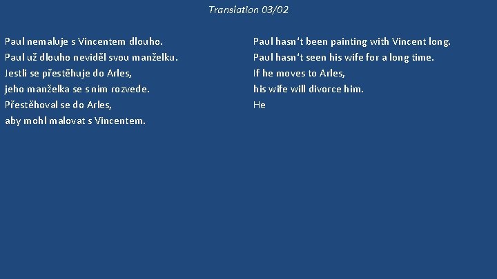 Translation 03/02 Paul nemaluje s Vincentem dlouho. Paul už dlouho neviděl svou manželku. Jestli