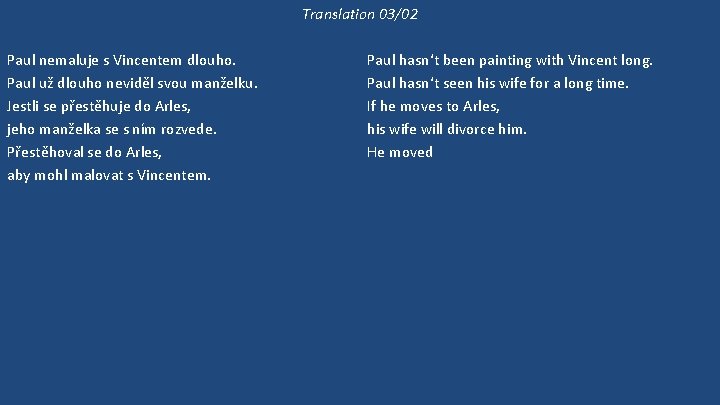 Translation 03/02 Paul nemaluje s Vincentem dlouho. Paul už dlouho neviděl svou manželku. Jestli