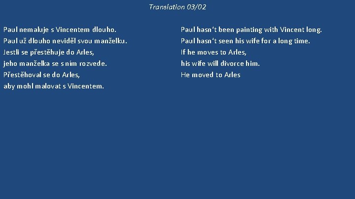 Translation 03/02 Paul nemaluje s Vincentem dlouho. Paul už dlouho neviděl svou manželku. Jestli