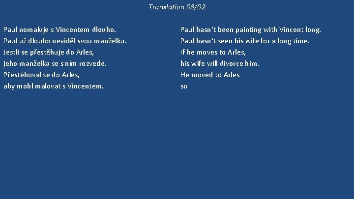 Translation 03/02 Paul nemaluje s Vincentem dlouho. Paul už dlouho neviděl svou manželku. Jestli