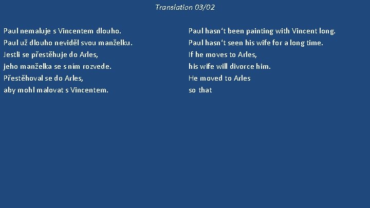 Translation 03/02 Paul nemaluje s Vincentem dlouho. Paul už dlouho neviděl svou manželku. Jestli