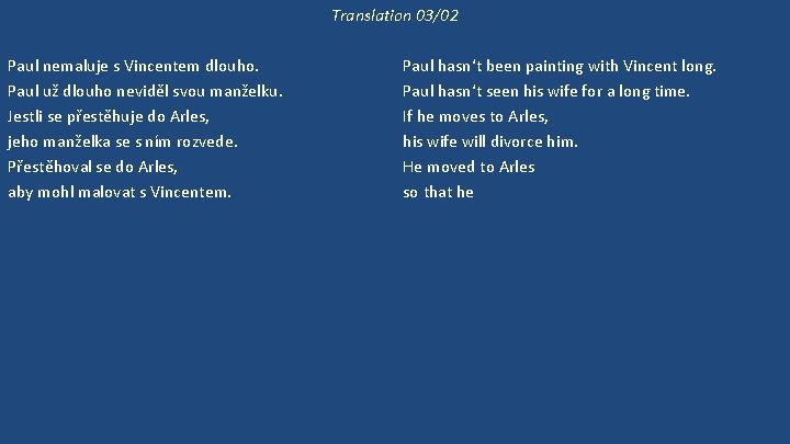 Translation 03/02 Paul nemaluje s Vincentem dlouho. Paul už dlouho neviděl svou manželku. Jestli