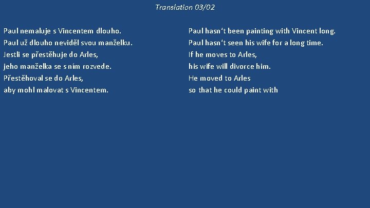 Translation 03/02 Paul nemaluje s Vincentem dlouho. Paul už dlouho neviděl svou manželku. Jestli