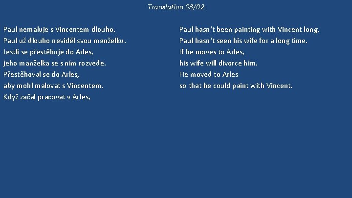 Translation 03/02 Paul nemaluje s Vincentem dlouho. Paul už dlouho neviděl svou manželku. Jestli