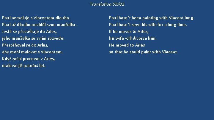 Translation 03/02 Paul nemaluje s Vincentem dlouho. Paul už dlouho neviděl svou manželku. Jestli