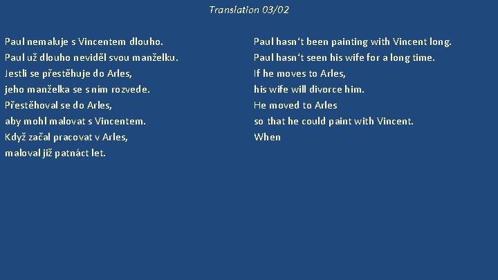 Translation 03/02 Paul nemaluje s Vincentem dlouho. Paul už dlouho neviděl svou manželku. Jestli