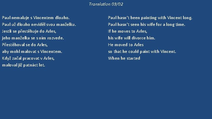 Translation 03/02 Paul nemaluje s Vincentem dlouho. Paul už dlouho neviděl svou manželku. Jestli