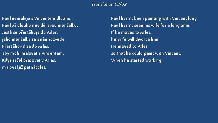 Translation 03/02 Paul nemaluje s Vincentem dlouho. Paul už dlouho neviděl svou manželku. Jestli