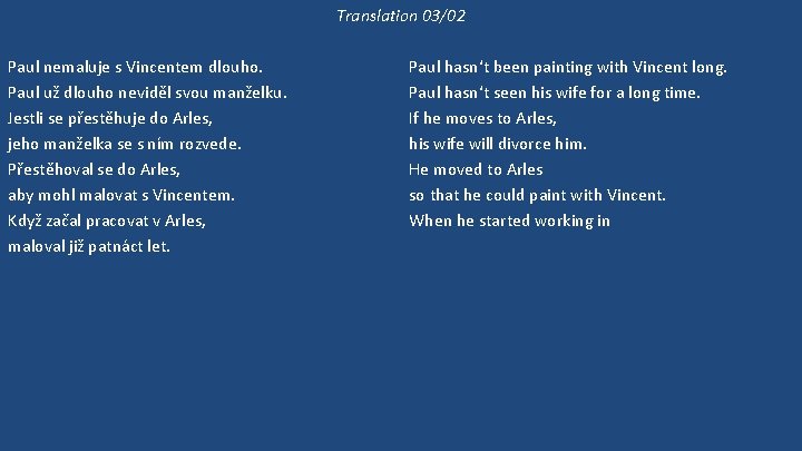 Translation 03/02 Paul nemaluje s Vincentem dlouho. Paul už dlouho neviděl svou manželku. Jestli